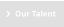 Our Talent