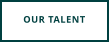 OUR TALENT