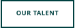 OUR TALENT